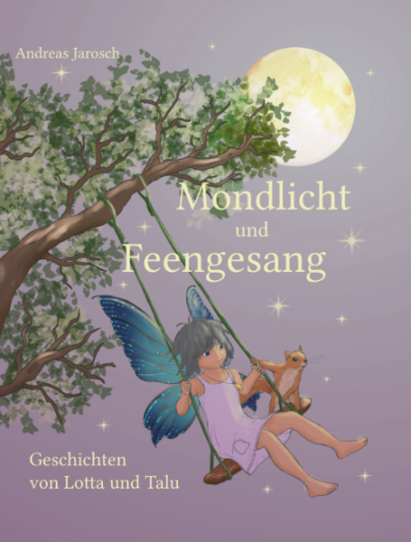 "Mondlicht und Feengesang" - Geschichten von Lotta und Talu